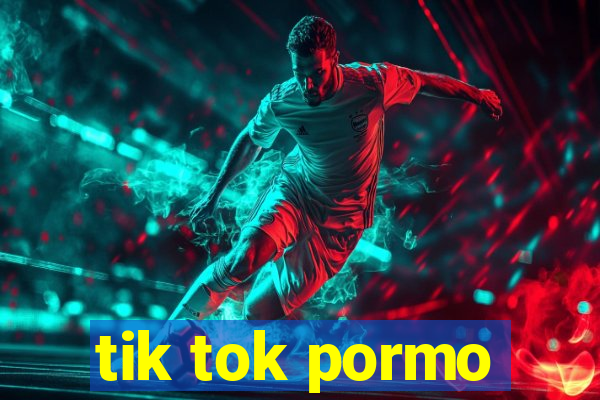 tik tok pormo